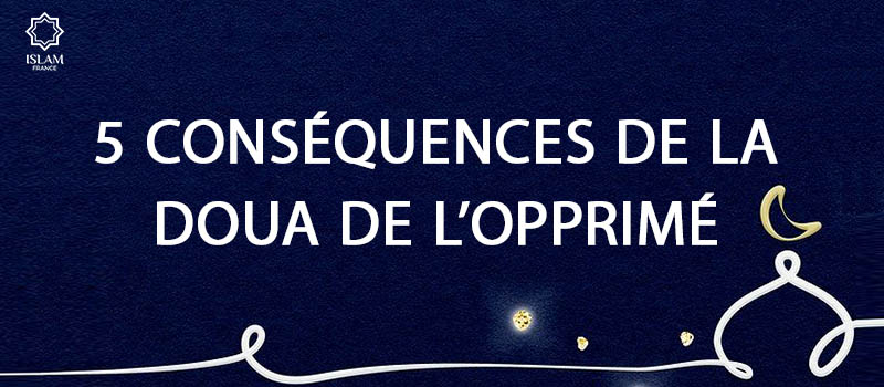 5 Conséquences de la Doua de l’Opprimé