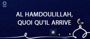 Al Hamdoulillah, Quoi Qu’il Arrive