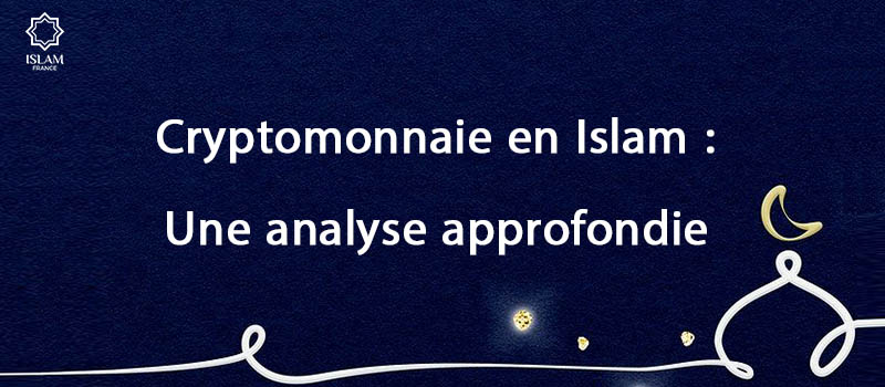 Cryptomonnaie en Islam : Une analyse approfondie