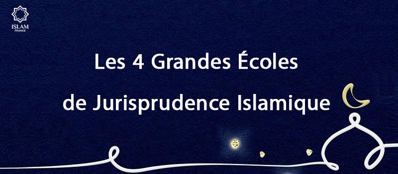 Les 4 Grandes Écoles de Jurisprudence Islamique