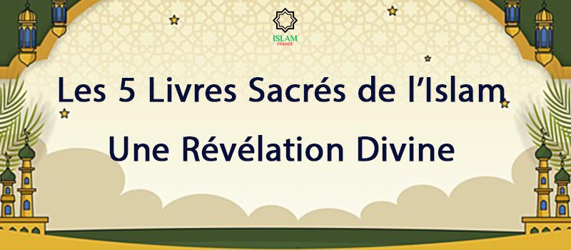 Les 5 Livres Sacrés de l’Islam