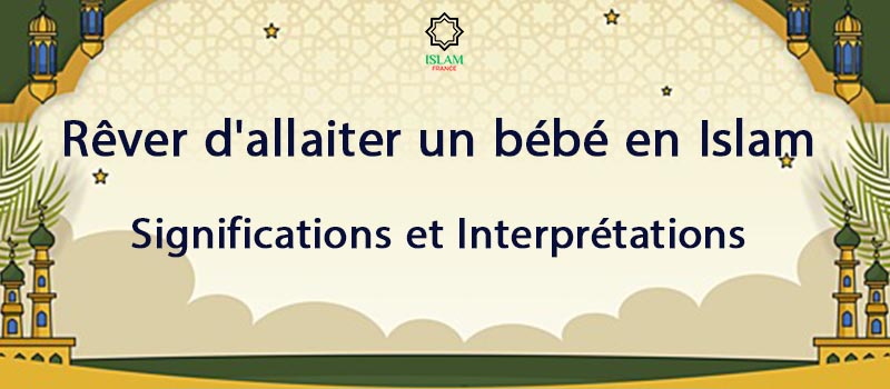 Rêver d'allaiter un bébé en Islam