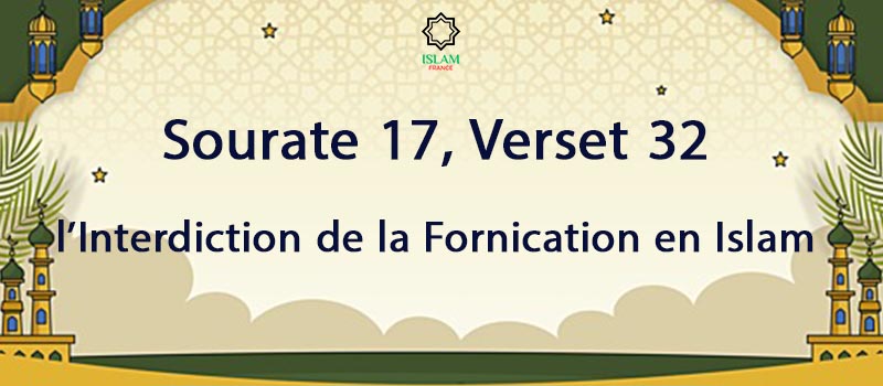 Sourate 17 Verset 32 Interdiction de la Fornication en Islam