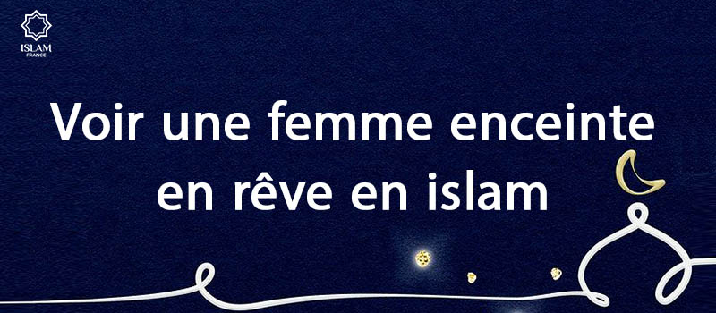 Voir une femme enceinte en rêve en islam