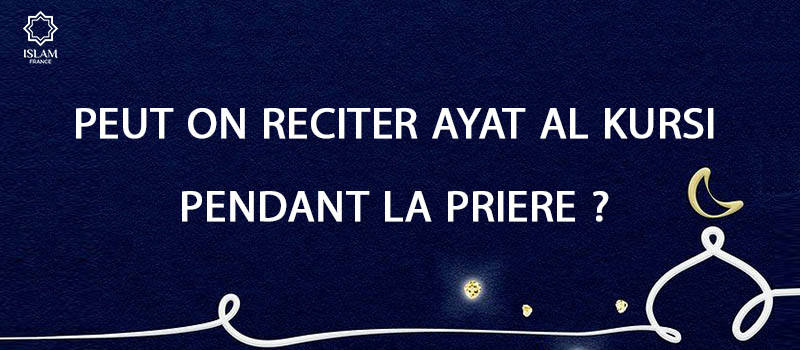 peut on reciter ayat al kursi pendant la priere