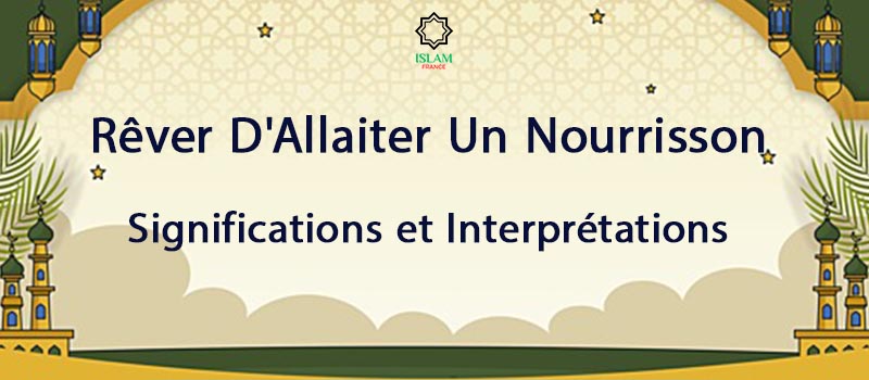 rêver d'allaiter un nourrisson en islam​