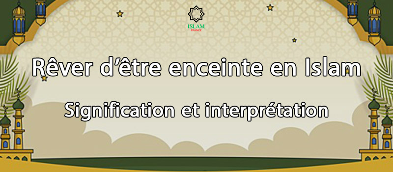 Rêver d’être enceinte en Islam