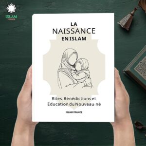 Naissance en Islam – Rites et Bénédictions pour le Nouveau-né