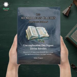 Les 40 Miracles Cachés du Coran – Comprendre les Signes d’Allah